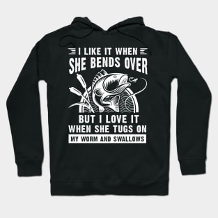 I Like It When She Bends Over Funny Fisherman Hoodie